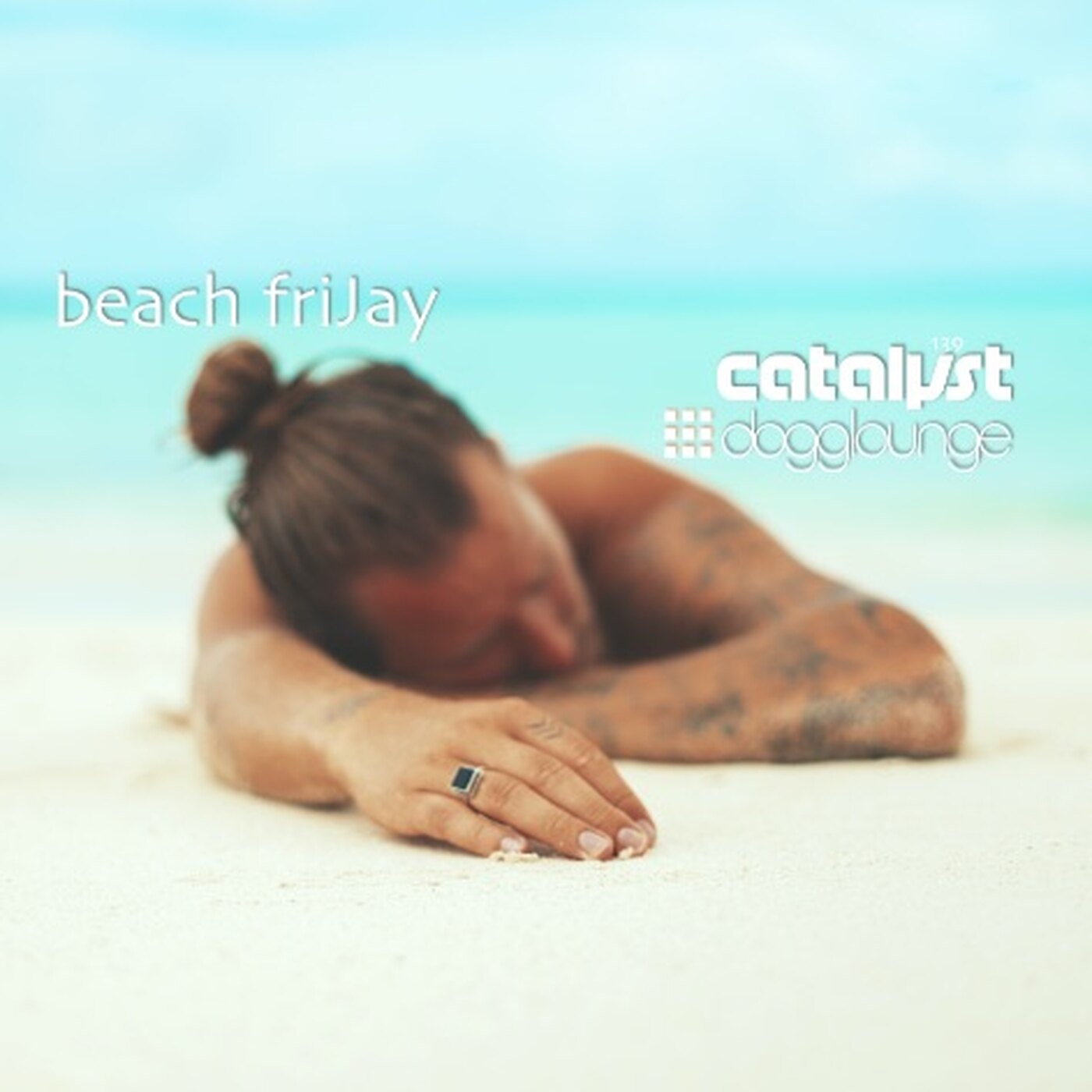 catalyst: dl140 – beach friJay