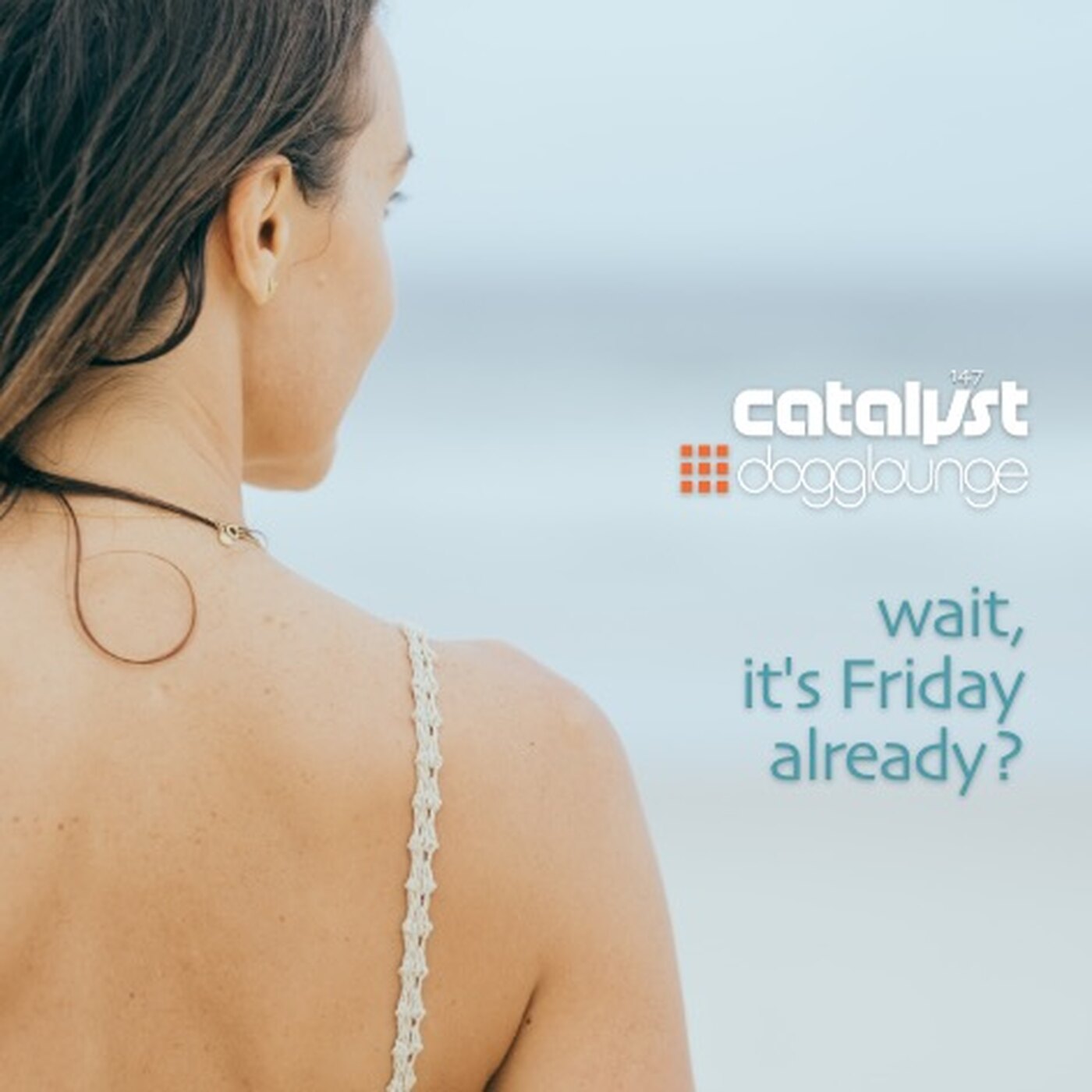 catalyst: dl147 – Wait, it’s Friday Already?