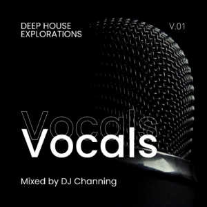DJ Channing | Vocals (Deep House Explorations)